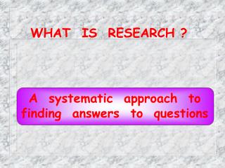 WHAT IS RESEARCH ?