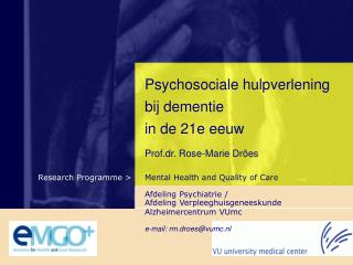Psychosociale hulpverlening bij dementie in de 21e eeuw P rof.dr. Rose-Marie Dröes