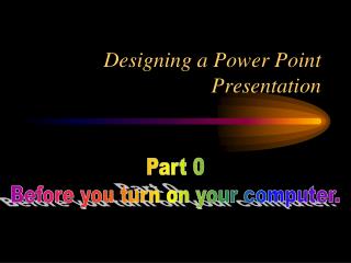 Designing a Power Point Presentation