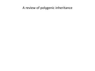 A review of polygenic inheritance