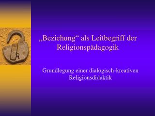 „Beziehung“ als Leitbegriff der Religionspädagogik