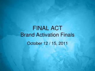 FINAL ACT Brand Activation Finals