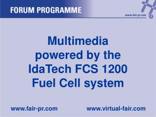 Multimedia powered by the IdaTech FCS 1200 Fuel Cell system
