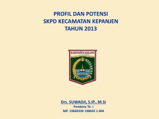 PROFIL DAN POTENSI SKPD KECAMATAN KEPANJEN TAHUN 2013