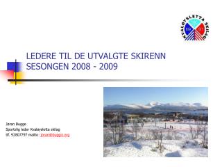 LEDERE TIL DE UTVALGTE SKIRENN SESONGEN 2008 - 2009