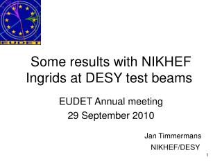 Some results with NIKHEF Ingrids at DESY test beams 