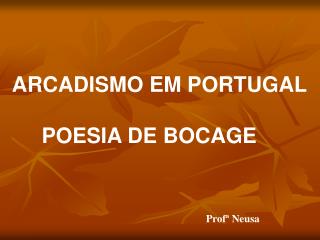 ARCADISMO EM PORTUGAL POESIA DE BOCAGE