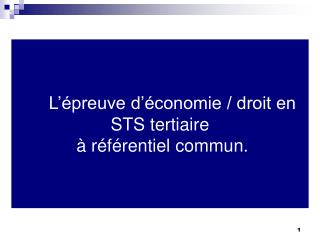 L’épreuve d’économie / droit en STS tertiaire à référentiel commun.