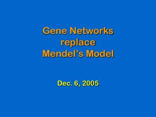 Gene Networks replace Mendel’s Model