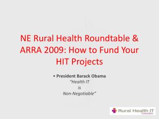 NE Rural Health Roundtable & ARRA 2009: How to Fund Your HIT Projects