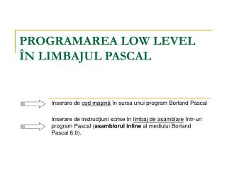 PROGRAMAREA LOW LEVEL ÎN LIMBAJUL PASCAL