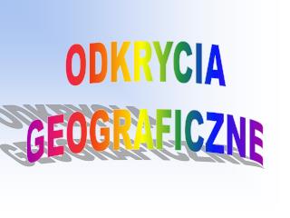 ODKRYCIA GEOGRAFICZNE