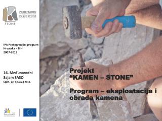 Projekt “KAMEN – STONE” Program – eksploatacija i obrada kamena