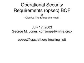 Operational Security Requirements (opsec) BOF or “Give Us The Knobs We Need”