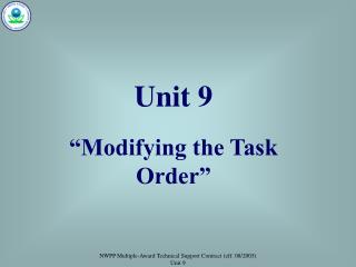 Unit 9 “Modifying the Task Order”