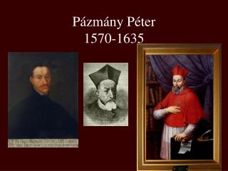 Pázmány Péter 1570-1635