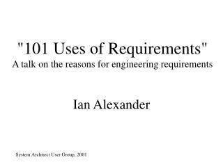 &quot;101 Uses of Requirements&quot; A talk on the reasons for engineering requirements