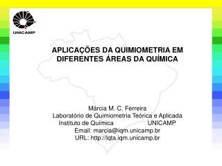 APLICAÇÕES DA QUIMIOMETRIA EM DIFERENTES ÁREAS DA QUÍMICA M á rcia M. C. Ferreira