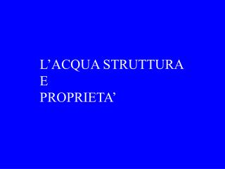 L’ACQUA STRUTTURA E PROPRIETA’