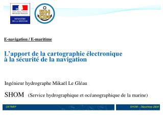 E-navigation / E-maritime L’apport de la cartographie électronique à la sécurité de la navigation