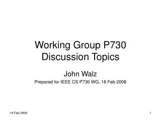 Working Group P730 Discussion Topics