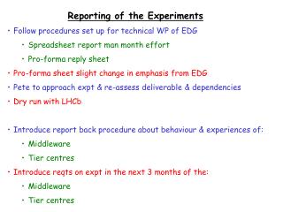 Reporting of the Experiments Follow procedures set up for technical WP of EDG