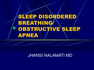 SLEEP DISORDERED BREATHING/ OBSTRUCTIVE SLEEP APNEA