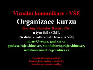 4SA424 Vizuální komunikace - VŠE Organizace kurzu doc. Ing. Stanislav Horný, CSc. a tým lidí z GML