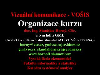 4SA424 Vizuální komunikace - VOŠIS Organizace kurzu doc. Ing. Stanislav Horný, CSc.