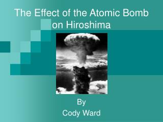 The Effect of the Atomic Bomb on Hiroshima