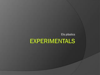 EXPERIMENTALS