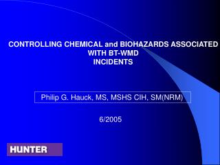 CONTROLLING CHEMICAL and BIOHAZARDS ASSOCIATED WITH BT-WMD INCIDENTS