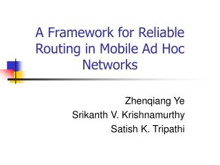 A Framework for Reliable Routing in Mobile Ad Hoc Networks