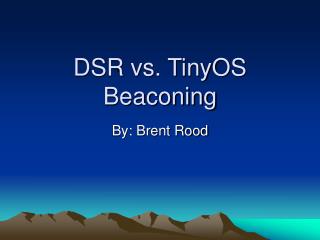 DSR vs. TinyOS Beaconing