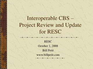 Interoperable CBS – Project Review and Update for RESC