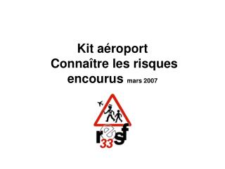 Kit aéroport Connaître les risques encourus mars 2007