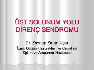 ÜST SOLUNUM YOLU DİRENÇ SENDROMU