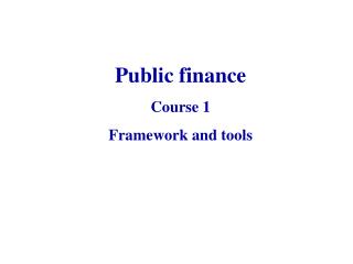 Public finance Course 1 Framework and tools
