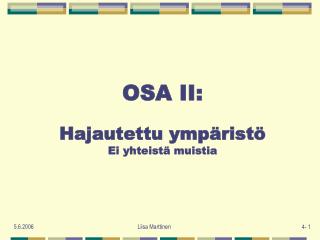 OSA II: Hajautettu ympäristö Ei yhteistä muistia