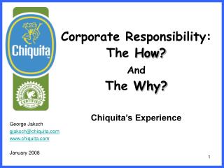 Corporate Responsibility: The How? And The Why? Chiquita’s Experience