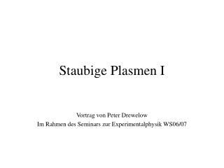 Staubige Plasmen I