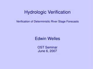 Hydrologic Verification Verification of Deterministic River Stage Forecasts