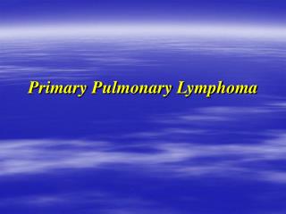 Primary Pulmonary Lymphoma
