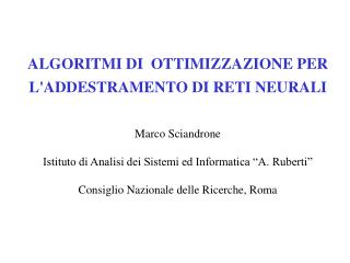 ALGORITMI DI OTTIMIZZAZIONE PER L'ADDESTRAMENTO DI RETI NEURALI Marco Sciandrone