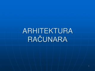 ARHITEKTURA RA ČUNARA