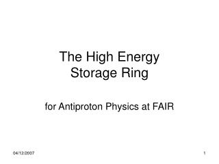 The High Energy Storage Ring