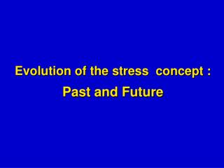Evolution of the stress concept : Past and Future
