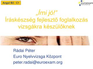 Rádai Péter Euro Nyelvvizsga Központ peter.radai@euroexam