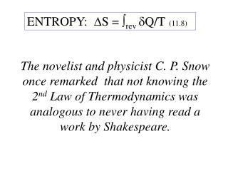 ENTROPY: S =  rev Q/T (11.8)