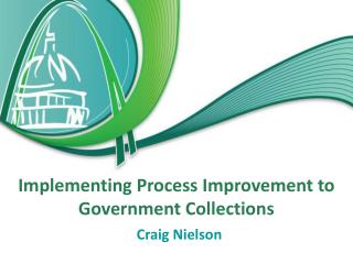 Implementing Process Improvement to Government Collections